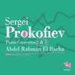 Prokofiev: Piano Concertos 2 & 5