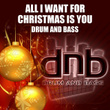 All I Want For Christmas Is You Drum N Bass