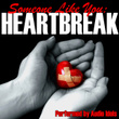 Someone Like You: Heartbreak