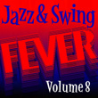 Jazz And Swing Fever, Vol. 8