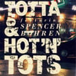 Totta & Hot'n' Tots Featuring Spencer Bohren