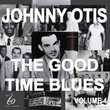 Johnny Otis And The Good Time Blues 4