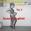 Money Making Female Vocalists: Dusty Springfield, Vol.3