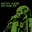 Natty King In Dub Ep