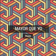 Mayor Que Yo