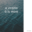 A strada à lu mare