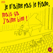 Je N'aime Pas Le Piano Mais ça J'aime Bien