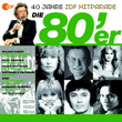 Die 80er - Das Beste Aus 40 Jahren Hitparade