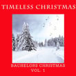 Timeless Christmas: Bachelors Christmas, Vol. 1