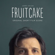 Fruitcake (Original Short Film Score)