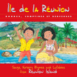 Île De La Réunion: Rondes, Comptines Et Berceuses