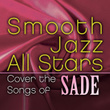 Smooth Jazz All Stars Cover the Songs of Sade