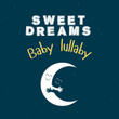 Sweet Dreams Baby Lullaby