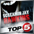 Top 5 - Screamin' Jay Hawkins - Ep