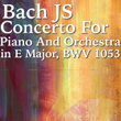 Bach JS Concerto For Piano And Orchestra No. 2 in E Major, BWV 1053