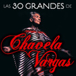 Las 30 Grandes De Chavela Vargas