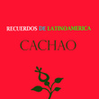 Recuerdos De Latinoamérica- Cachao