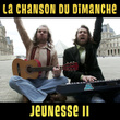 Jeunesse Ii (la Chanson Du Dimanche)