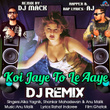 Koi Jaye To Le Aaye (DJ Remix)