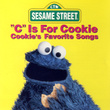 Sesame Street: "c" Is For Cookie: Cookie's Favorite Songs