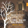 Trois Siècles D'orgue à Notre Dame De Paris