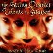 The Evil You Dread: The String Quartet Tribute To Slayer