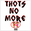 Thots No More