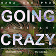 GOING CRAZY