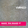 Make Em Shake It