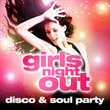 Girls Night Out - Disco & Soul Party