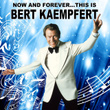 Now And Forever...this Is Bert Kaempfert