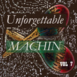 Unforgettable Machin Vol 7