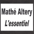 Mathé Altery - L'essentiel