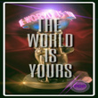 The World Is Yours