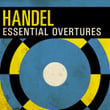 Handel - Essential Overtures