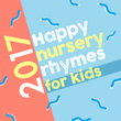 2017 Happy Nursery Rhymes for Kids
