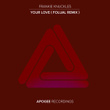 Your Love (FOLUAL Remix)
