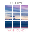 # Bed Time Wave Sounds