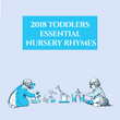2018 Toddlers Essential Nursery Rhymes