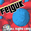 Felguk - All Night Long Ep