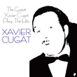 The Great Xavier Cugat Plays The Hits