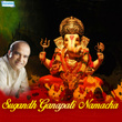 Sugandh Ganapati Namacha - Single