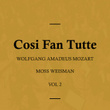 Wolfgang Amadeus Mozart: Cosi Fan Tutte, Vol. 2