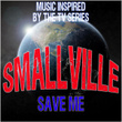 Smallville (Save Me): Music Inspired by the TV Series