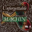 Unforgettable Machin Vol 10