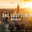 One Last Time / Outside / I Want You To Know (Mashup) - Single