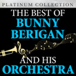 The Best Of Bunny Berrigan And His Orchestra