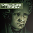 Classical Melodies Help Pass Exam – Music for Study, Mozart, Beethoven to Work, Focus, Pure Mind, Stress Relief