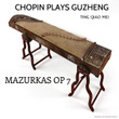 Chopin Plays Guzheng - Mazurkas, Op. 7 - EP