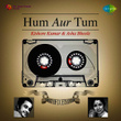 Hum Aur Tum - Best of Duets Ever: Kishore Kumar and Asha Bhosle